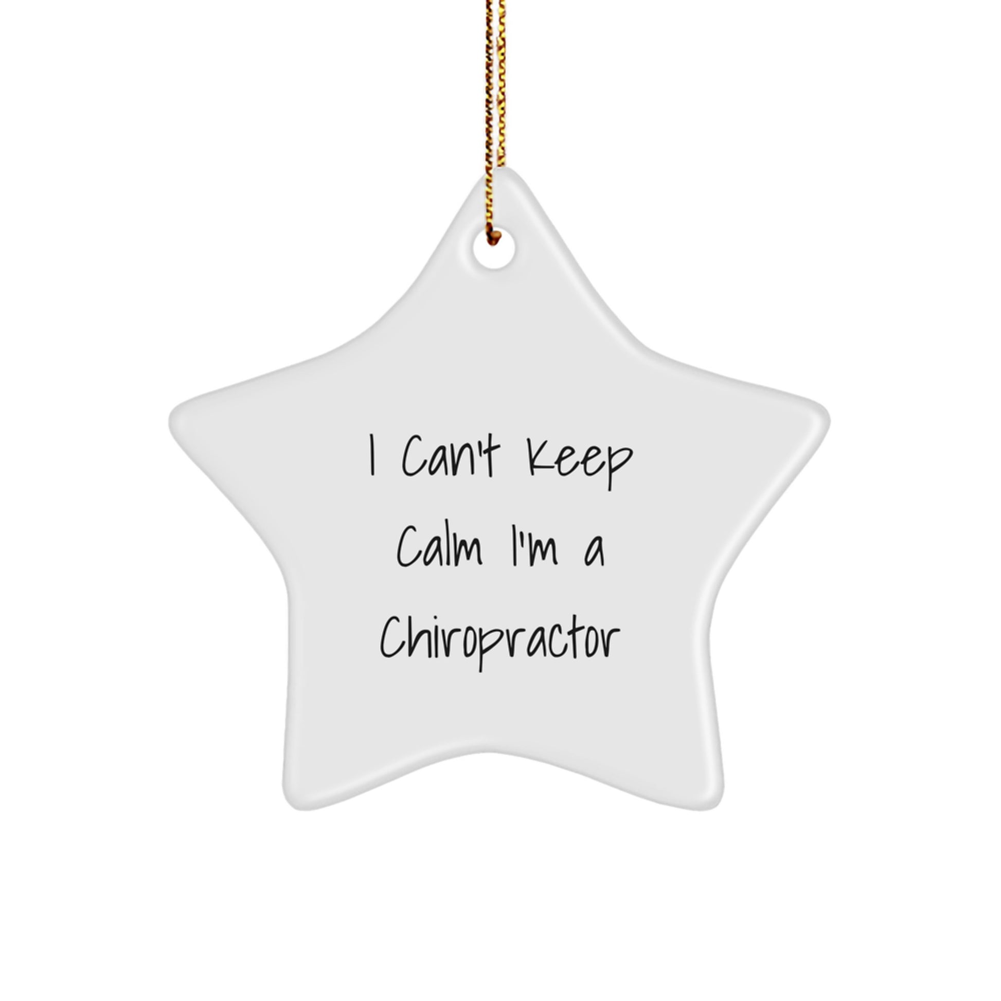 Funny Chiropractor Gifts from Friends for Chiropractor Men - 'I Can't Keep Calm I'm A Chiropractor' Star Ornament, White, Christmas Unique Gifts - Image 1