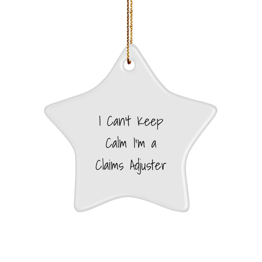 Funny Claims Adjuster Gifts from Family - I Can't Keep Calm I'm A Claims Adjuster Star Ornament for Christmas Unique Gifts - Image 1