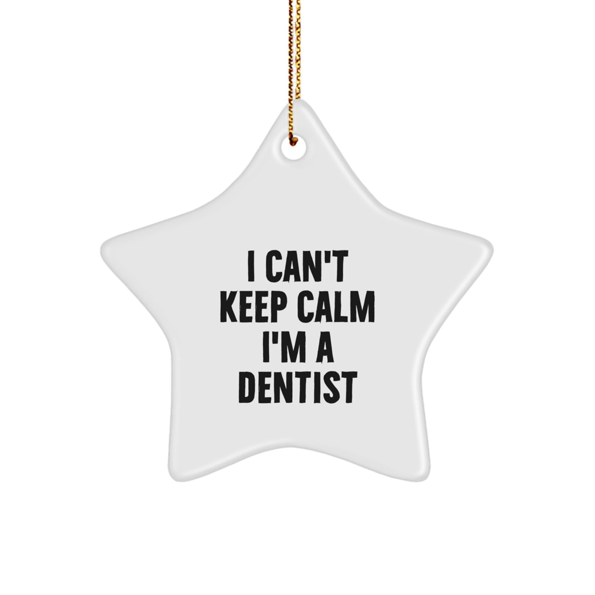 Funny Dental Gifts for Dentists I Cant Keep Calm Star Ornament Funny Christmas Unique Gifts from Friends for Dentist - Image 1