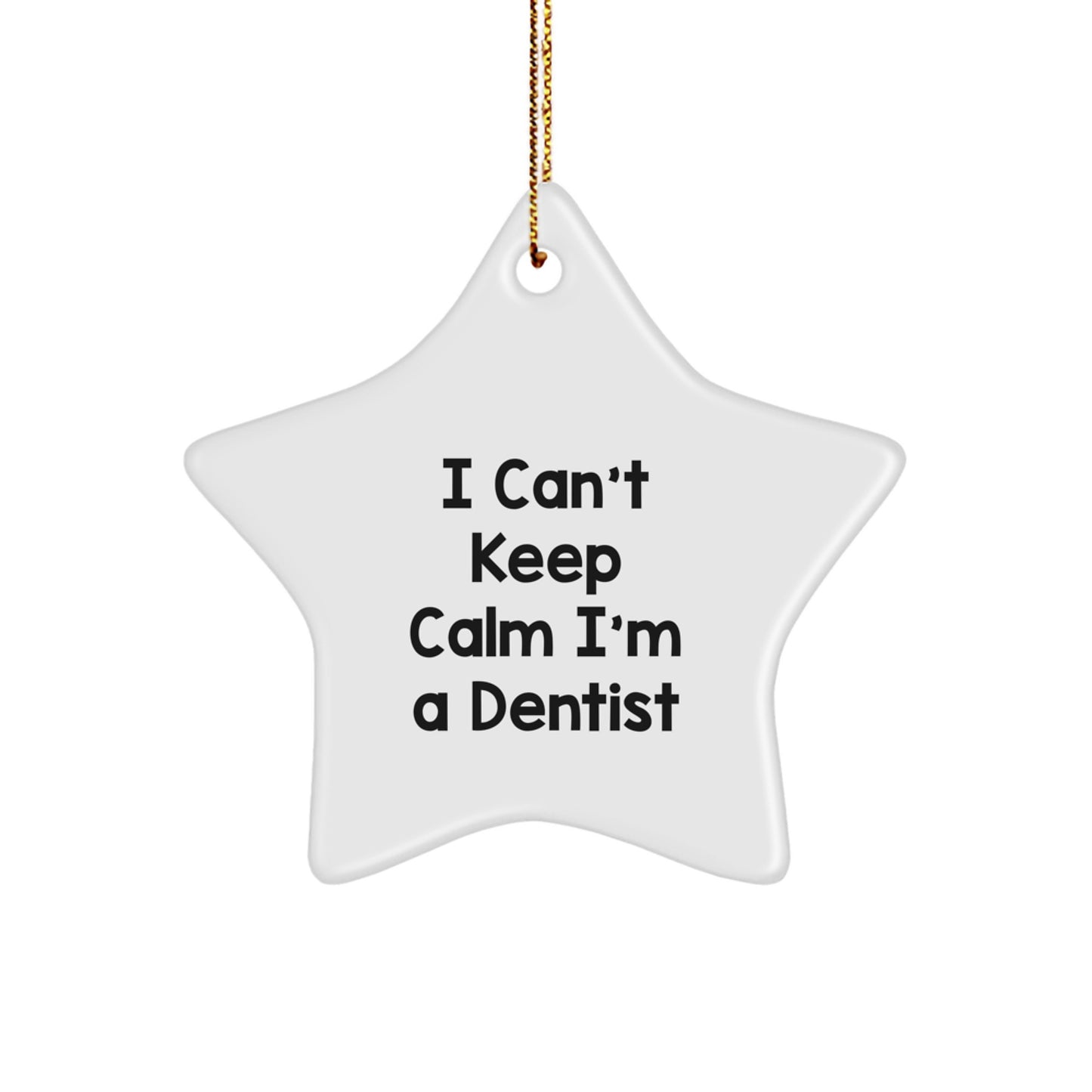 Funny Dentist Gifts for Men, I Can't Keep Calm Star Ornament, Christmas Unique Gifts from Family - Image 1