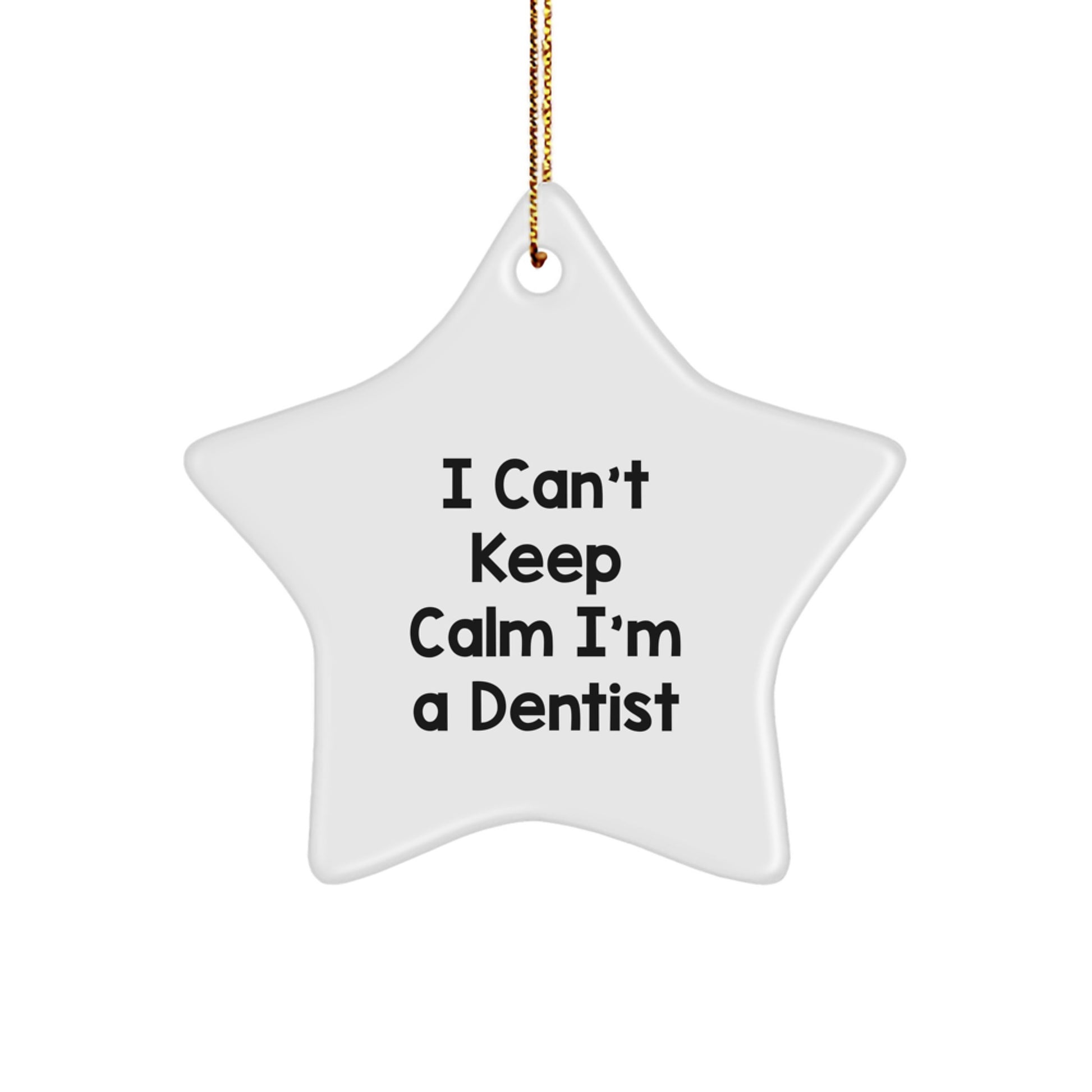 Funny Dentist Gifts for Men, I Can't Keep Calm Star Ornament, Christmas Unique Gifts from Family - Image 1