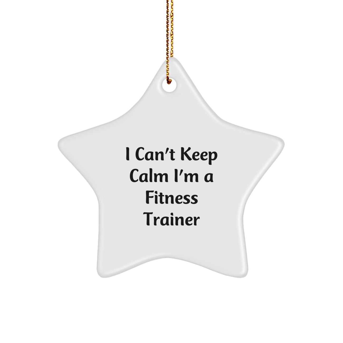 Funny Fitness Trainer Gifts for Men from Friends, Christmas Unique Star Ornament with I 'Can't Keep Calm I'm A Fitness Trainer', Perfect for Fitness Enthusiasts - Image 1