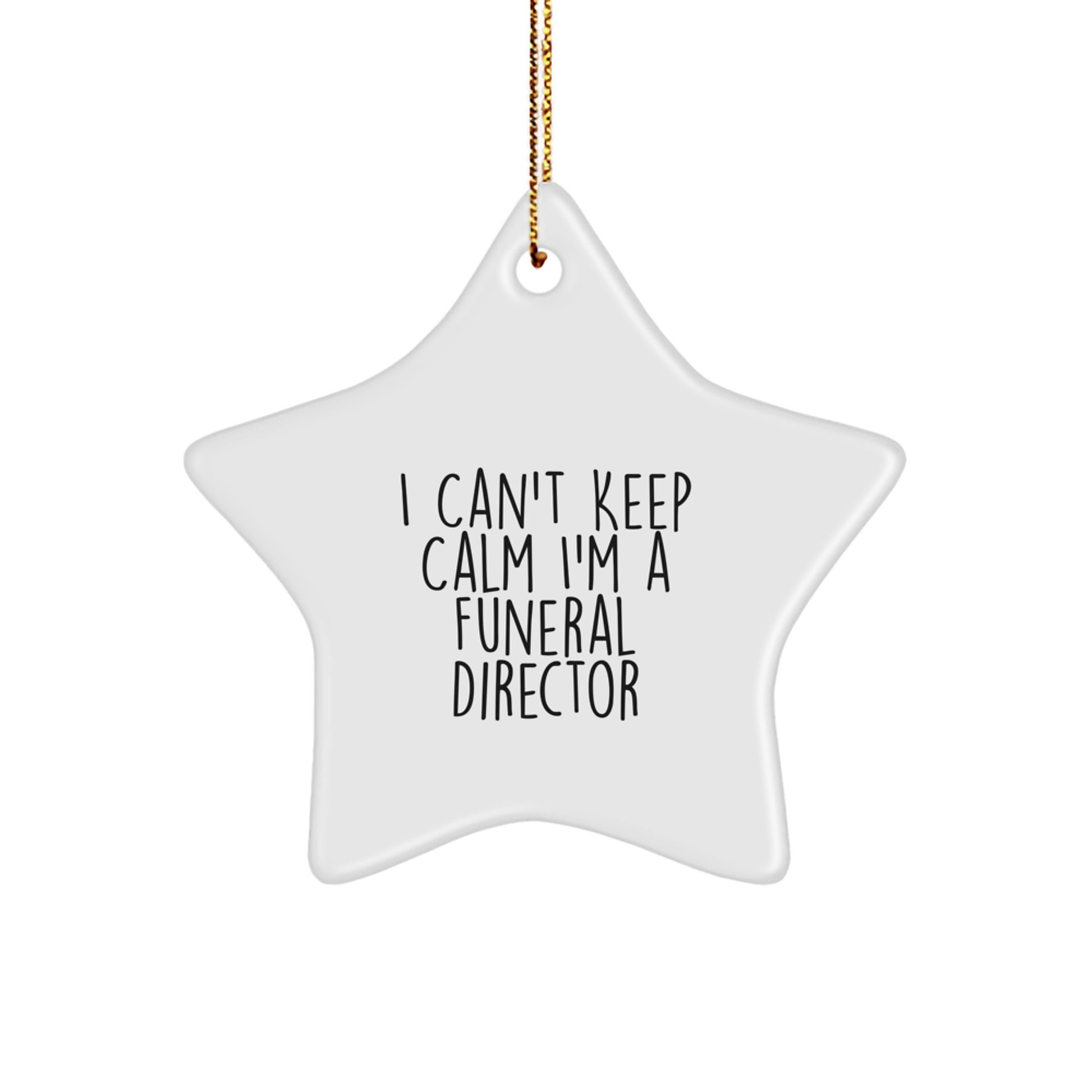 Funny I Can't Keep Calm I'm A Funeral Director Christmas Star Ornament Gifts from Friends for Men Women Family - Unique Holiday Gift Idea - Image 1