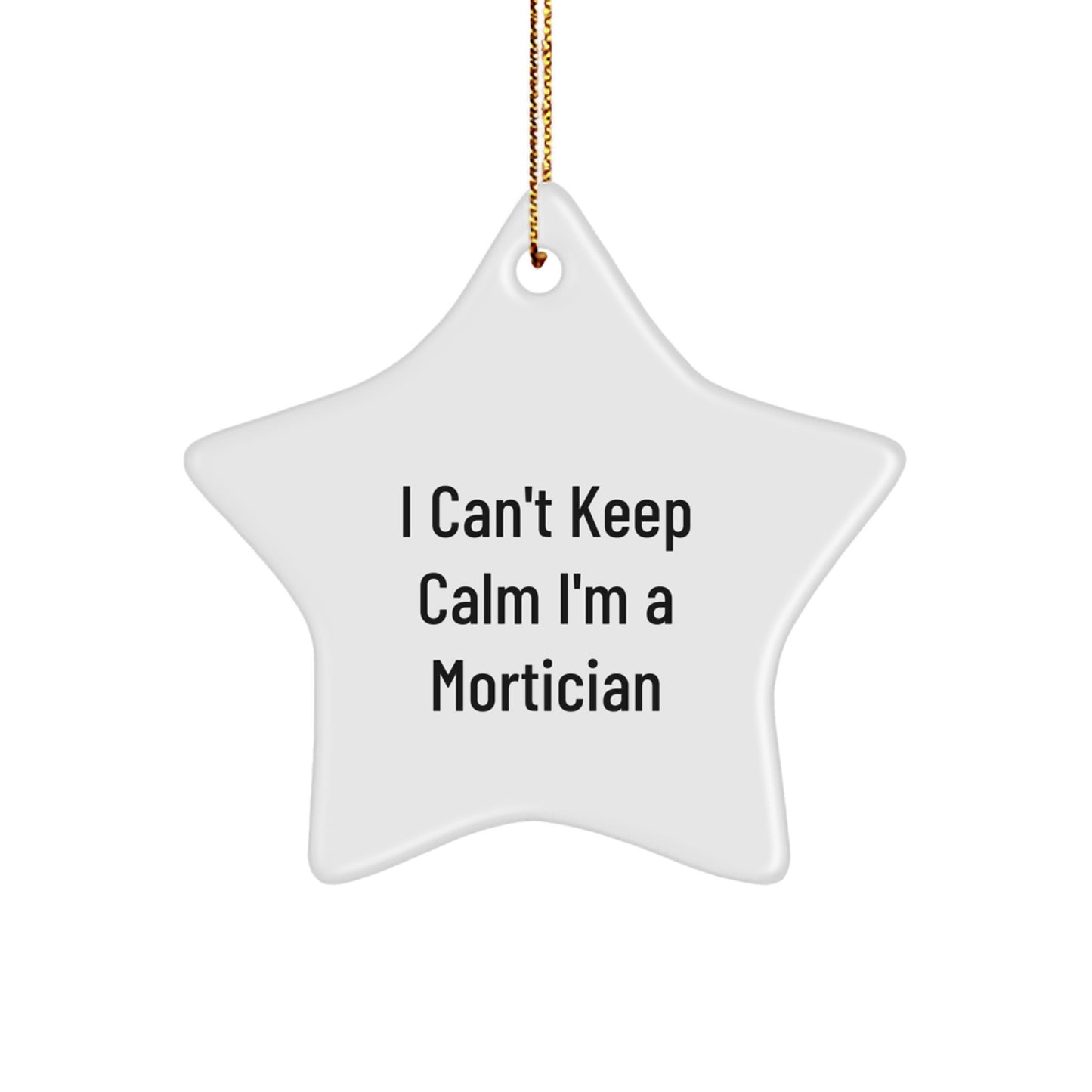 Mortician Gifts - Funny I Can't Keep Calm I'm A Mortician Star Ornament for Christmas Unique Gifts from Friends for Mortician Men - Image 1
