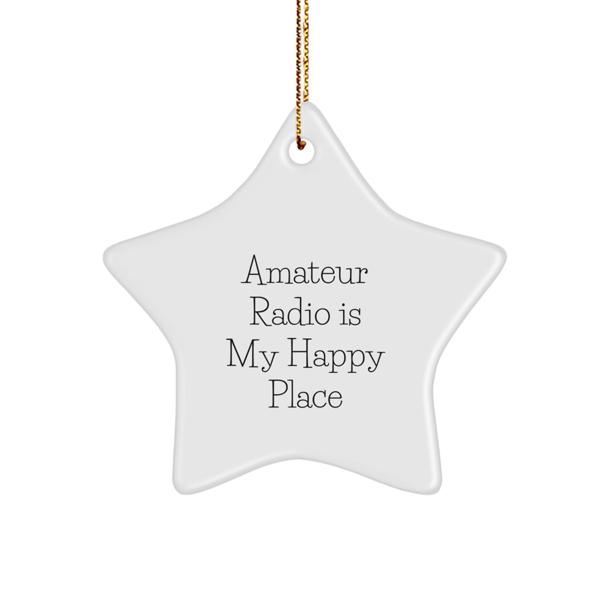 Funny Gifts for Amateur Radio Enthusiasts - Star Ornament from a Friend, Christmas Unique Gifts for Men, Women, or Friends who Love HAM Radio, 'Amateur Radio Is My Happy Place' Quote - Image 1