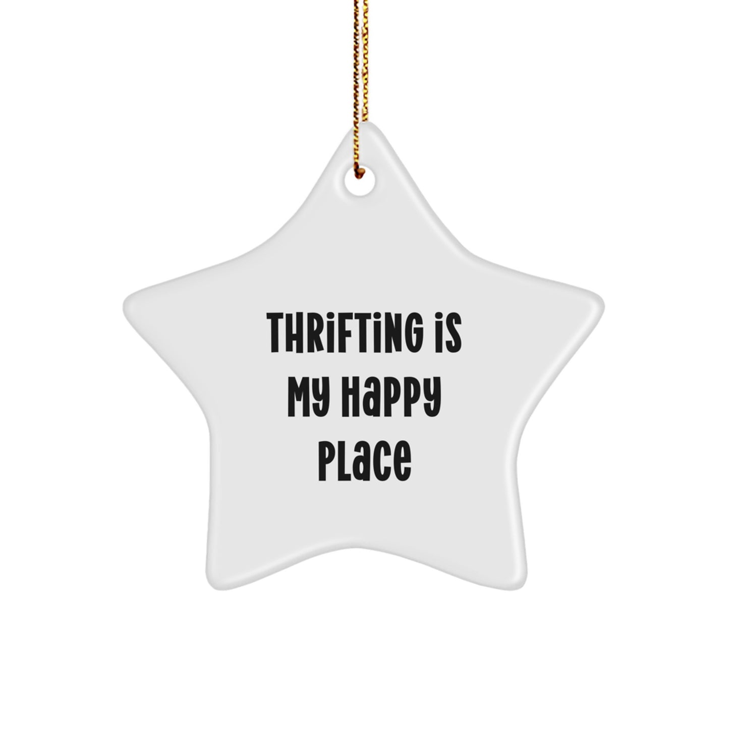 Gifts from Thrifting Enthusiasts - 'Thrifting Is My Happy Place' Star Ornament, Christmas Unique Gifts for Thrifting Friends and Family - Image 1