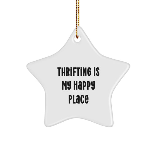 Gifts from Thrifting Enthusiasts - 'Thrifting Is My Happy Place' Star Ornament, Christmas Unique Gifts for Thrifting Friends and Family - Image 1