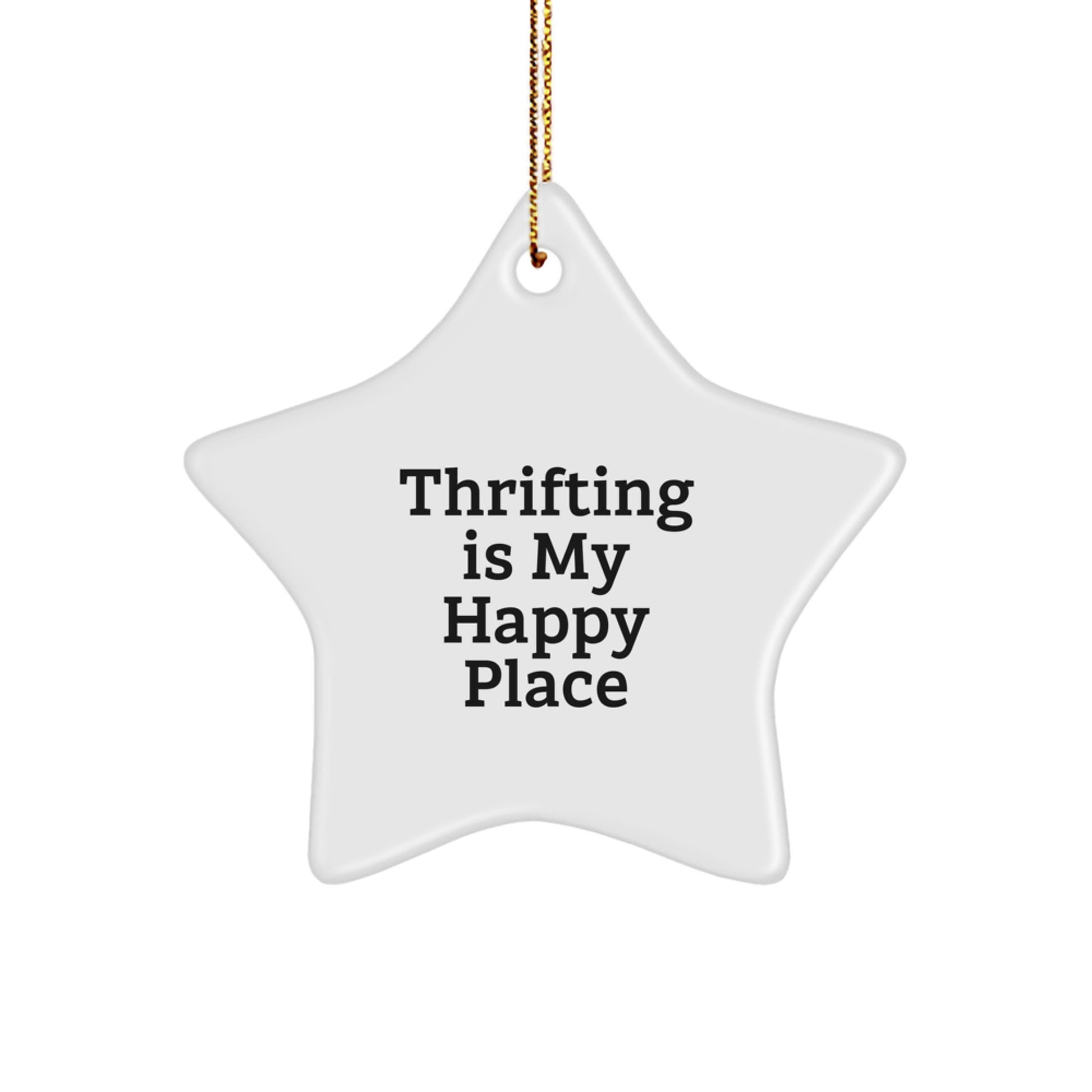 Thrifting Gifts for Thrifting Enthusiasts - Star Ornament Gifts from Friends, Family, or Coworkers 'Thrifting Is My Happy Place' - Image 1