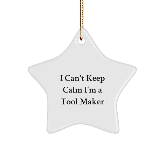 Funny Tool Maker Gifts from Friends - Star Ornament for I Cant Keep Calm I'm A Tool Maker, Unique Christmas Unique Gifts for Tool Maker, Star Shaped Decor - Image 1