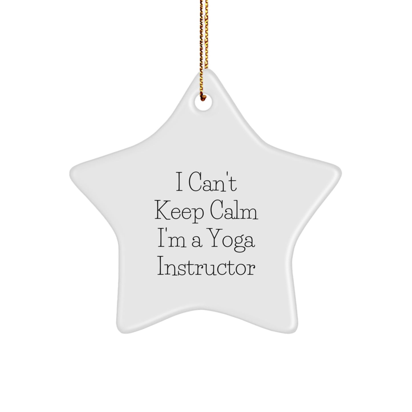 Yoga Instructor Gifts Funny Star Ornament I Can't Keep Calm Gifts from Friends to Yoga Instructors at Christmas - Image 1