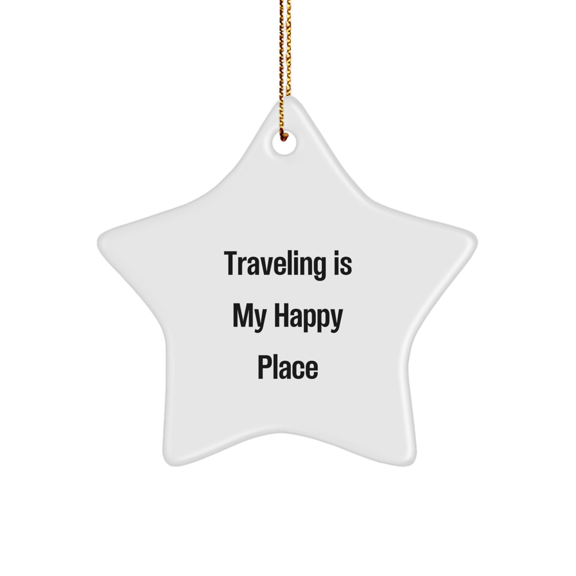 Traveling Is My Happy Place Funny Star Ornament Gifts from Friends and Family for Traveling Lovers at Christmas - Image 1