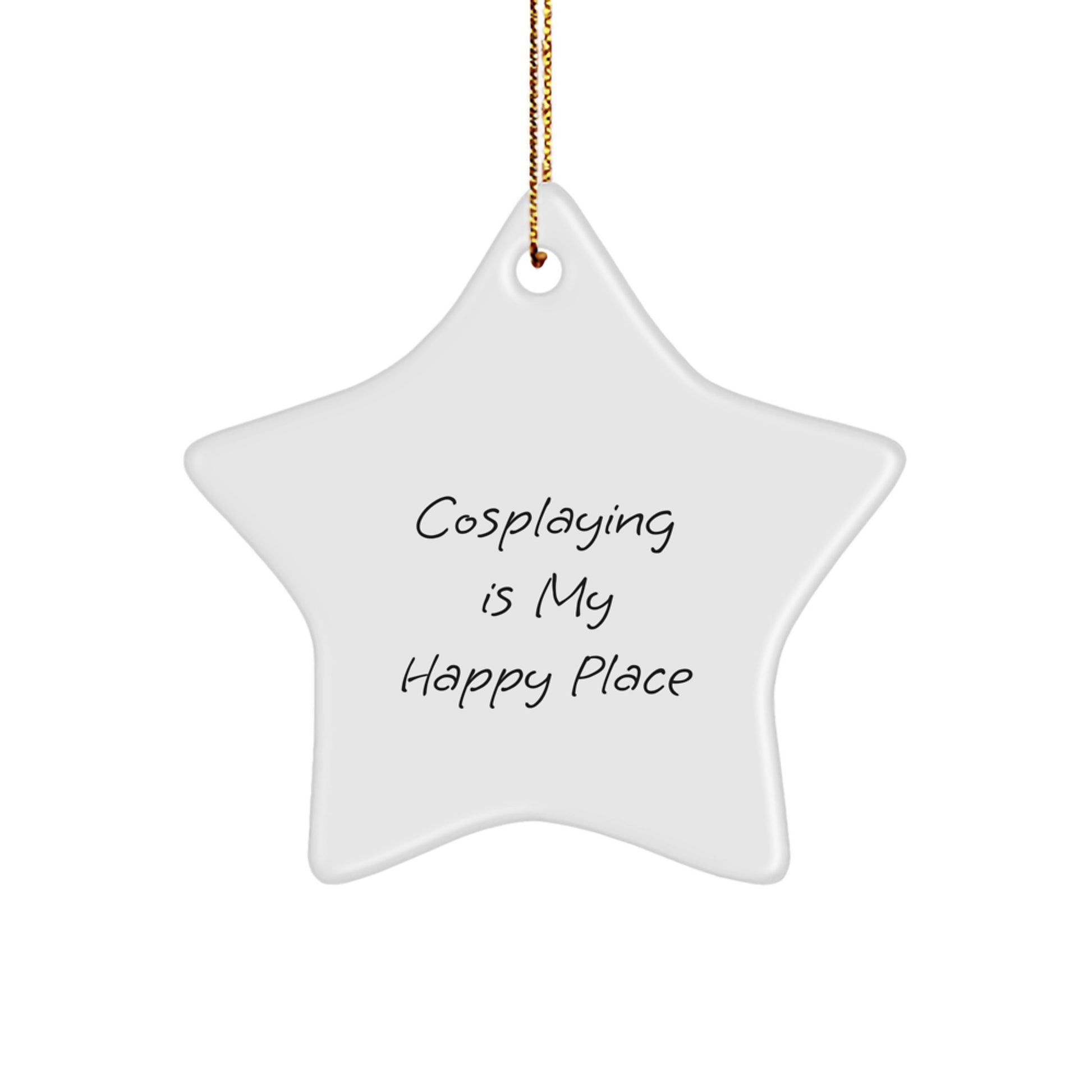 Cosplaying Gifts from Family, Friends, or Coworkers for Christmas Unique Presents - 'Cosplaying Is My Happy Place' Star Ornament - Image 1