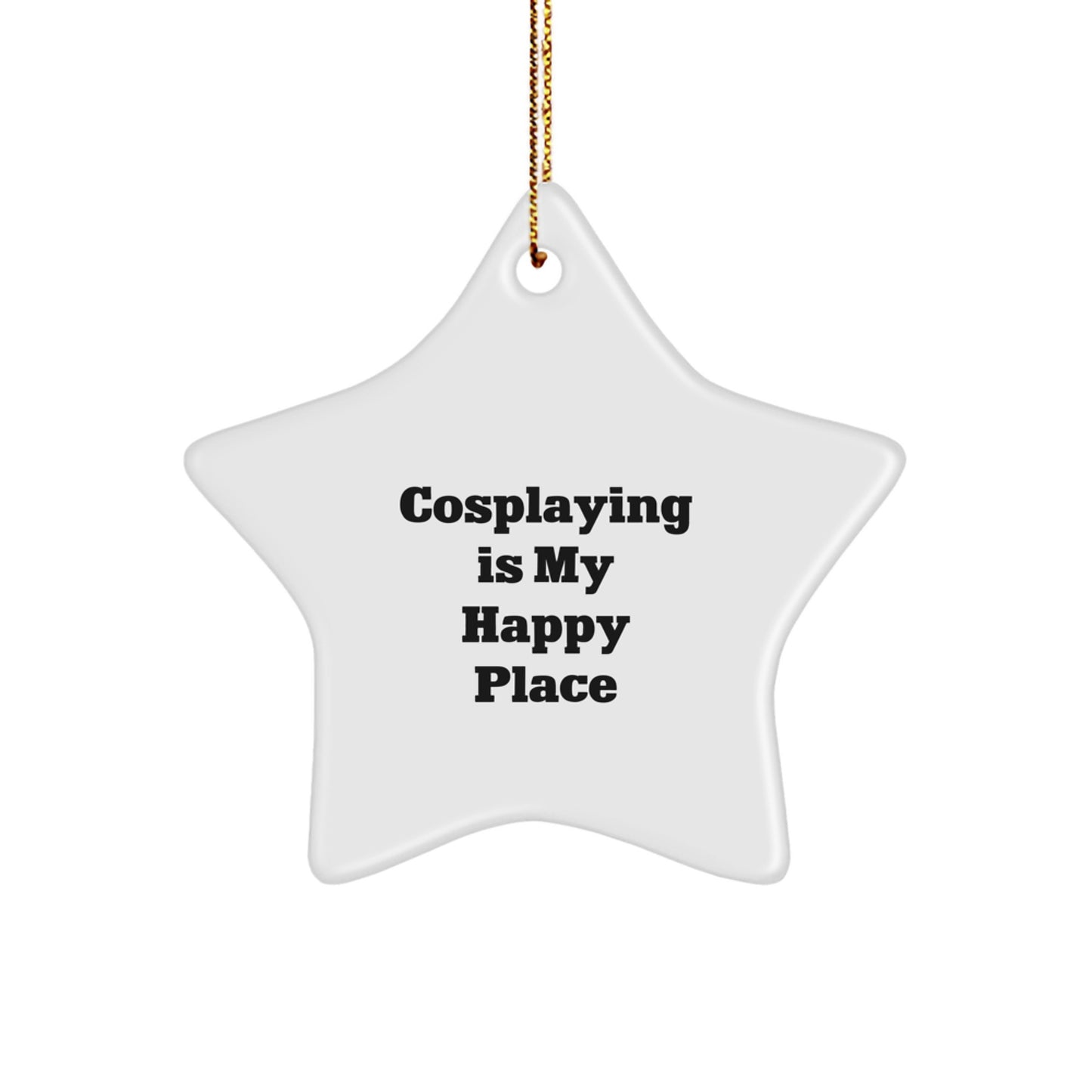 Cosplaying Gifts from Men for Women - Funny Star Ornament, 'Cosplaying Is My Happy Place' Quote, Christmas Unique Gifts for Cosplayers - Image 1