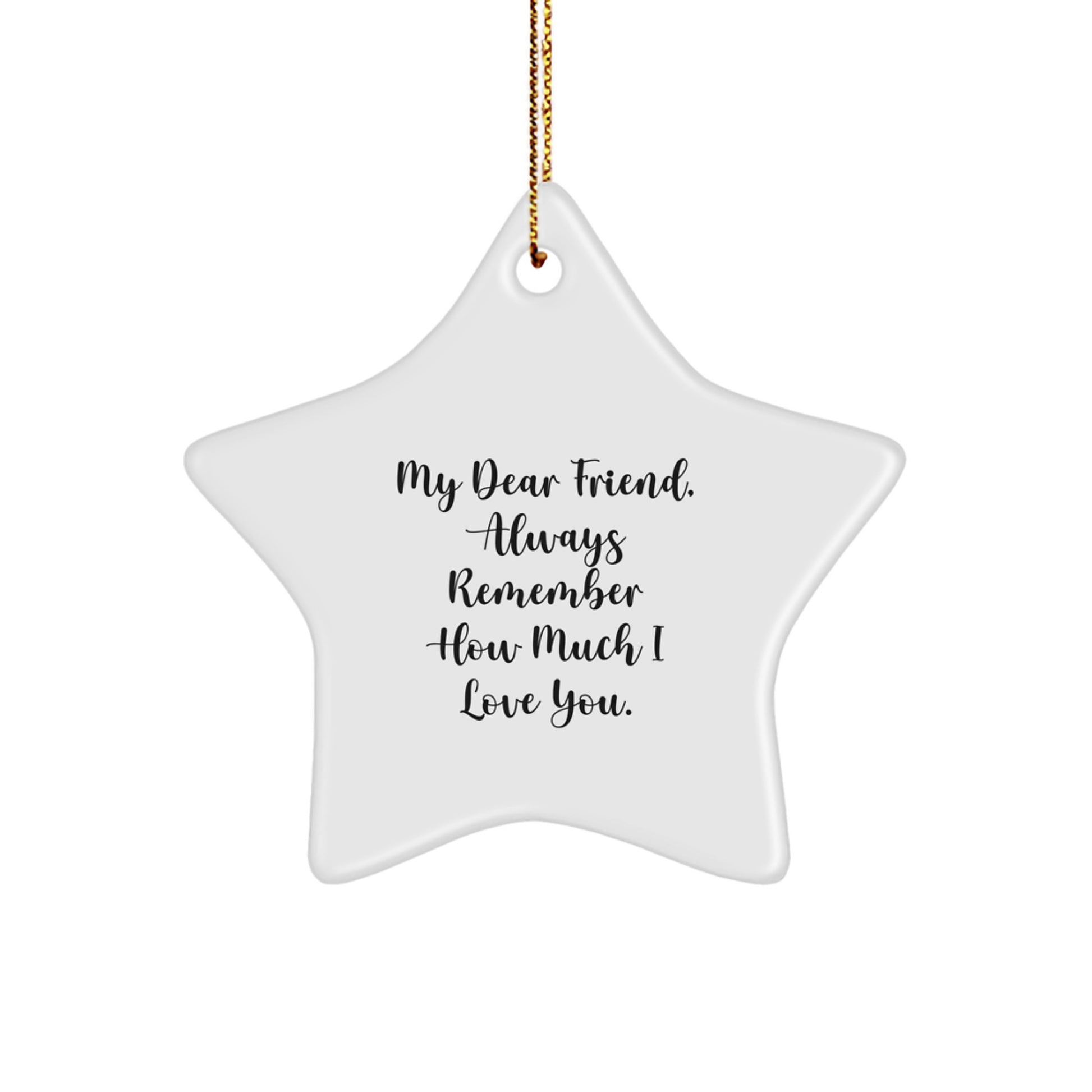 Funny Friend Star Ornament Gifts from Men to Women - Always Remember How Much I Love You. - Image 1