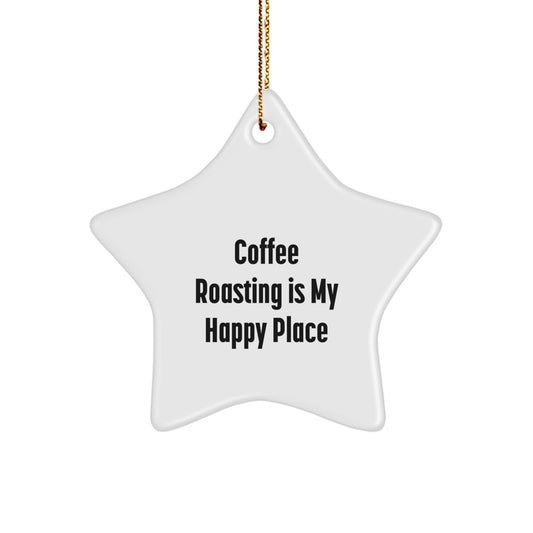 Coffee Roasting Gifts from Friends and Family for Coffee Lovers - 'Coffee Roasting Is My Happy Place' Christmas Star Ornament - Image 1