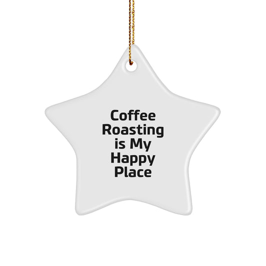 Funny Coffee Roasting Gift for Her, Star Ornament for Coffee Lover, Christmas Unique Gifts from Friends, Coffee Roasting Is My Happy Place - Image 1