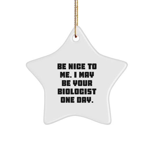 Funny Biologist Gifts from Parents for Happy Kids, Men, Women, Star Ornament, Be Nice To Me, Unique Christmas Unique Gifts - Image 1