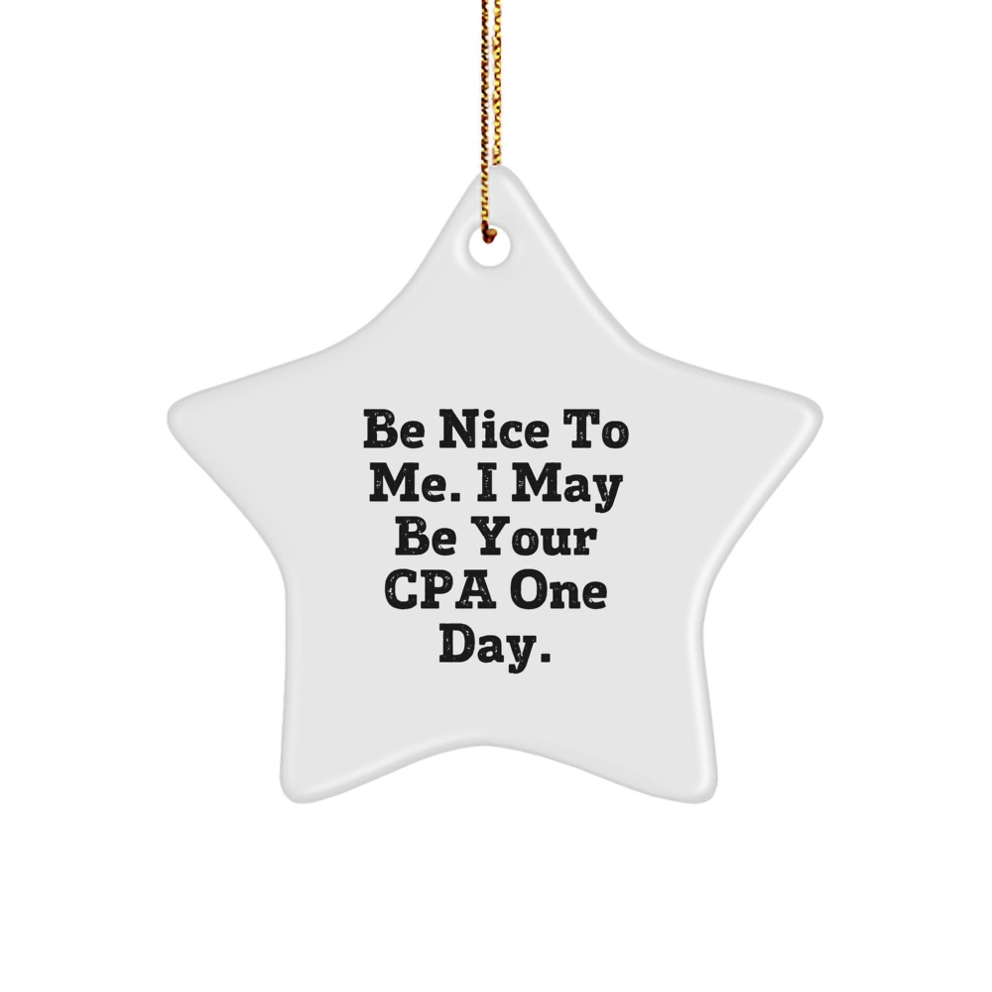 Funny CPA Gifts, Star Ornament, Be Nice To Me. I May Be Your Cpa One Day. Christmas Unique Gifts for Men, Women, Friends, Coworkers, Family, CPA - Image 1