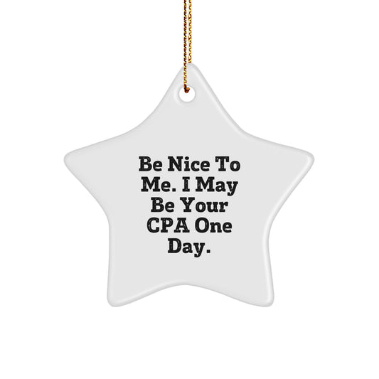 Funny CPA Gifts, Star Ornament, Be Nice To Me. I May Be Your Cpa One Day. Christmas Unique Gifts for Men, Women, Friends, Coworkers, Family, CPA - Image 1