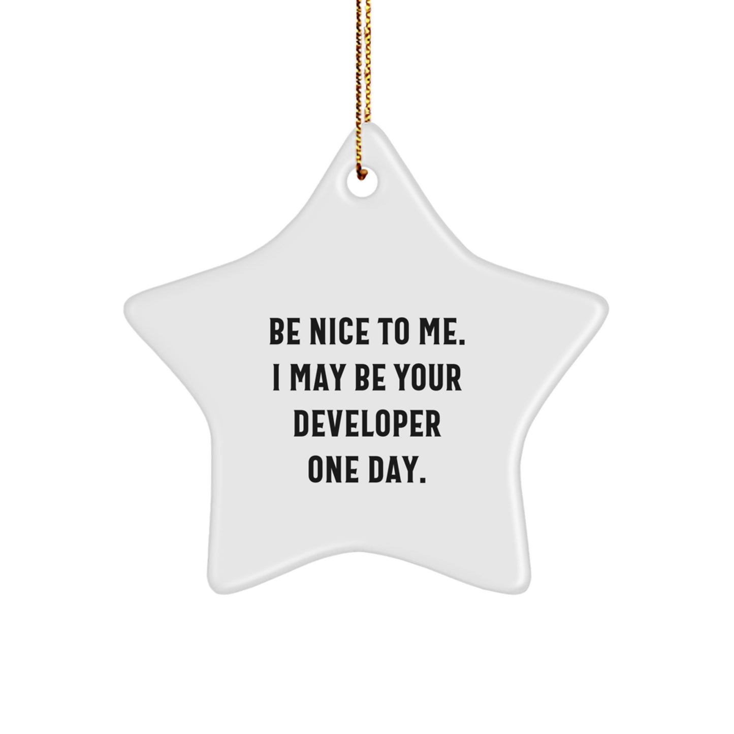 Funny Developer Gifts from Friends for Christmas Unique Star Ornament - Be Nice To Me. - Image 1