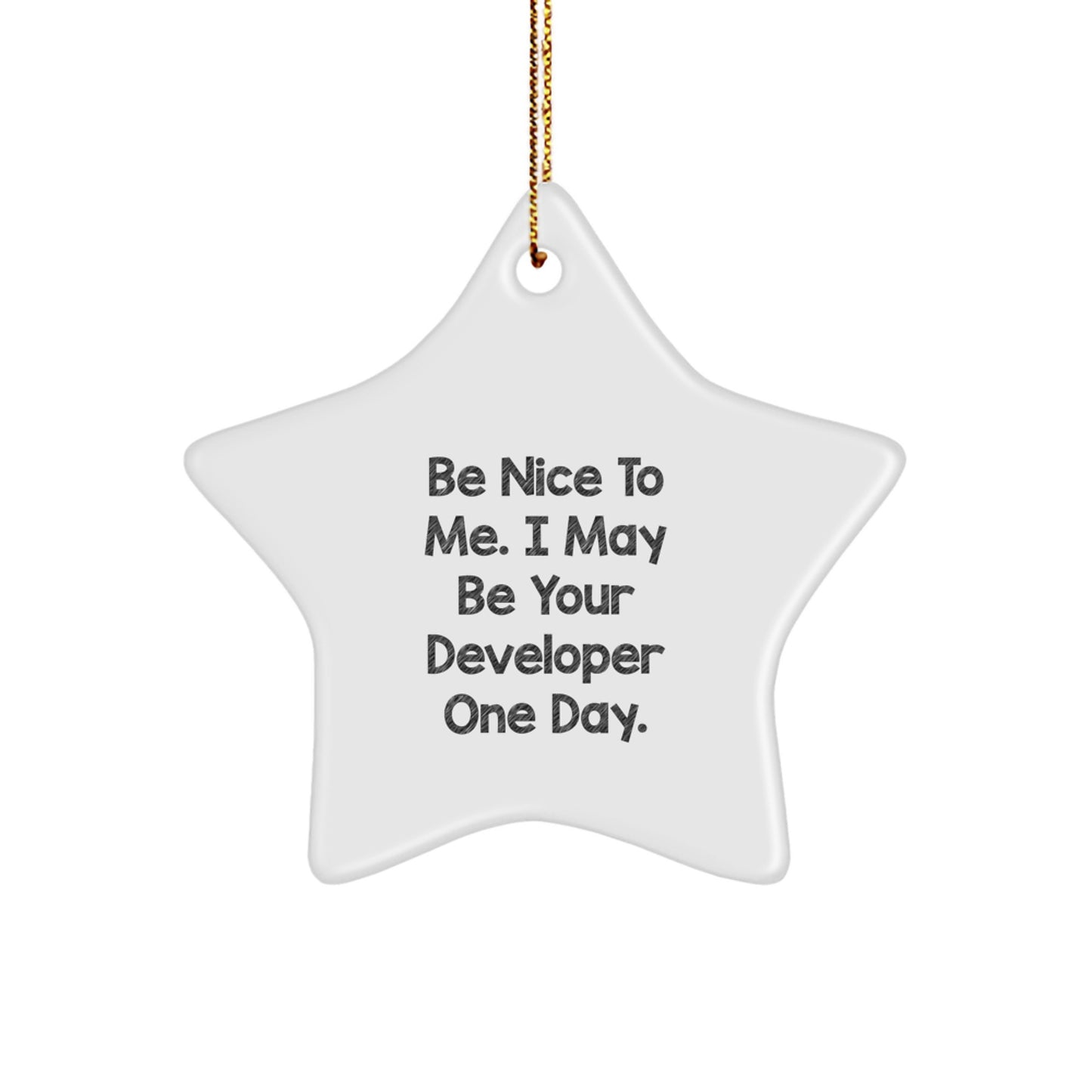Funny Developer Quotes Star Ornament - Gifts from Friends to Family for Christmas Unique Gifts - Be Nice To Me Developer Star Ornaments - Image 1