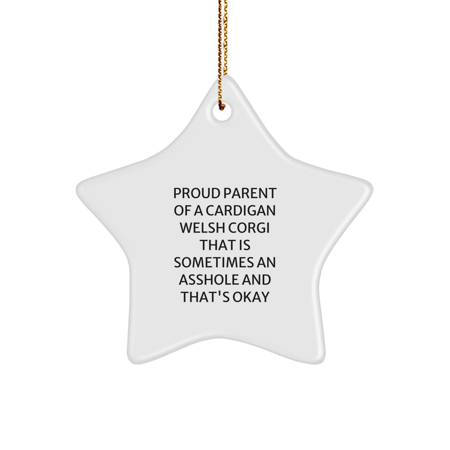 Funny Cardigan Welsh Corgi Dog Gifts for Parents Christmas Star Ornament - Proud Parent of a Cardigan Welsh Corgi That Is Sometimes an Asshole and That's Okay Gifts from Family Friends - Image 1