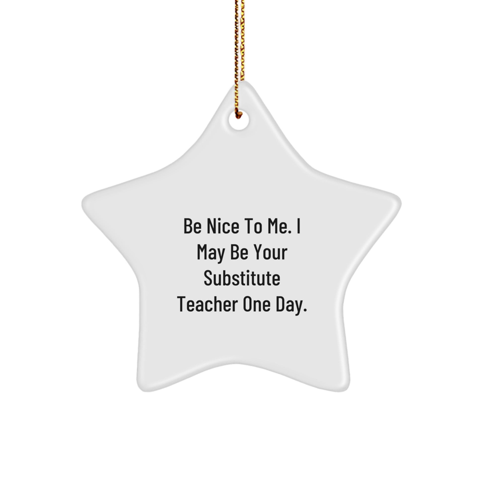 Funny Substitute Teacher Gifts for Men - 'Be Nice To Me' Star Ornament, Unique Christmas Decorations for Coworkers, Family, Friends - Image 1
