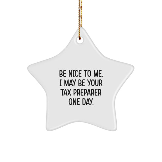 Funny Tax Preparer Gifts from Friends, Gifts for Tax Preparer Men, Christmas Unique Star Ornament, Be Nice To Me. I May Be Your Tax Preparer One Day., Gifts for Tax Preparer - Image 1