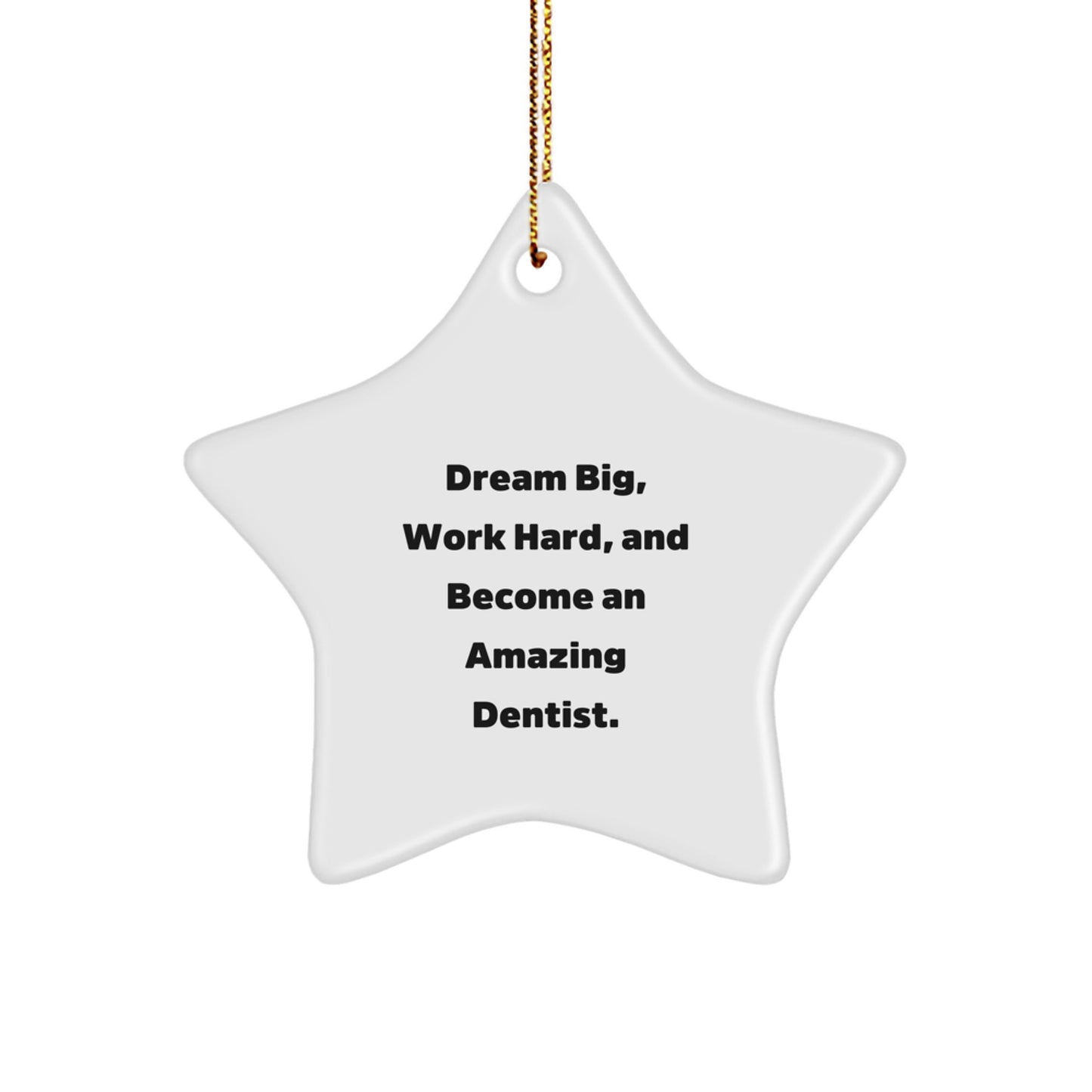 Dentist Star Ornament, Gifts from Friends for Amazing Dentist, 'Dream Big, Work Hard, And Become An Amazing Dentist.' Christmas Unique Gifts for Family - Image 1