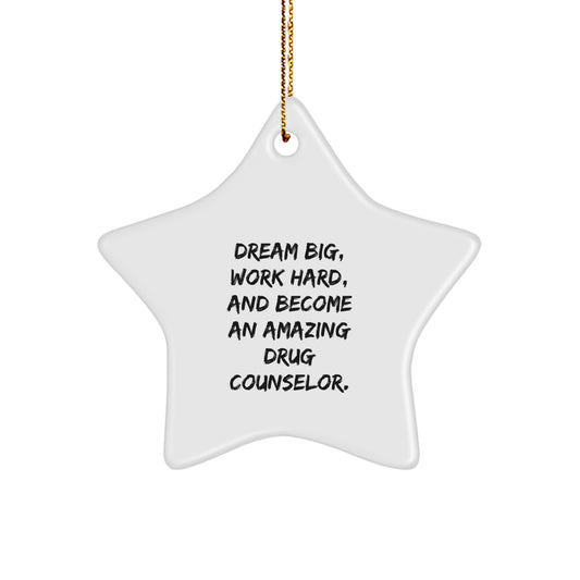 Dream Big Gifts from Friends for Amazing Drug Counselors - White Star Ornament, Inspirational Quote, Christmas Unique Gifts - Image 1