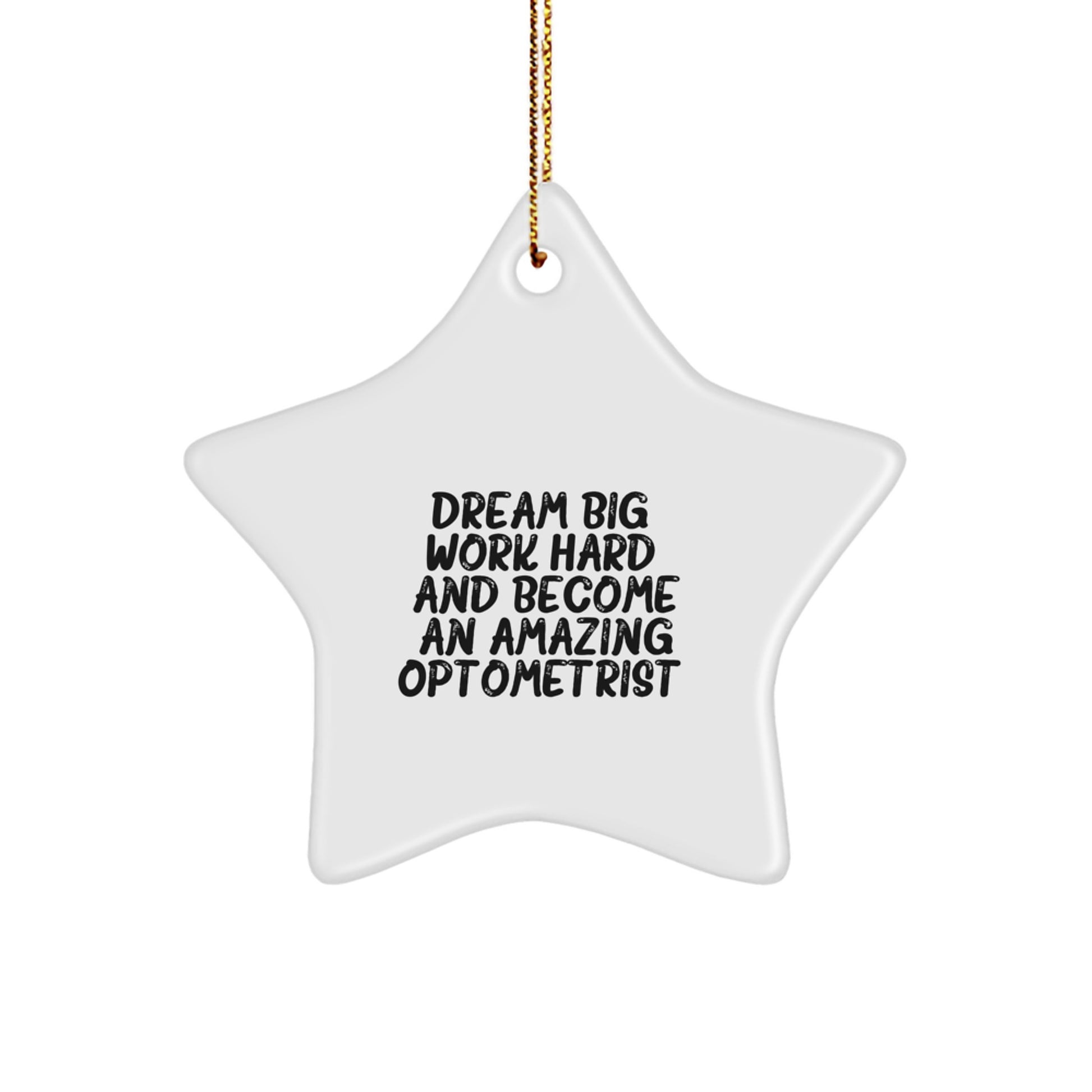Inspirational Optometrist Star Ornament, 'Dream Big, Work Hard, And Become An Amazing Optometrist.' Gifts for Optometrist from Family, Friends, or Coworkers, Christmas Unique Presents - Image 1