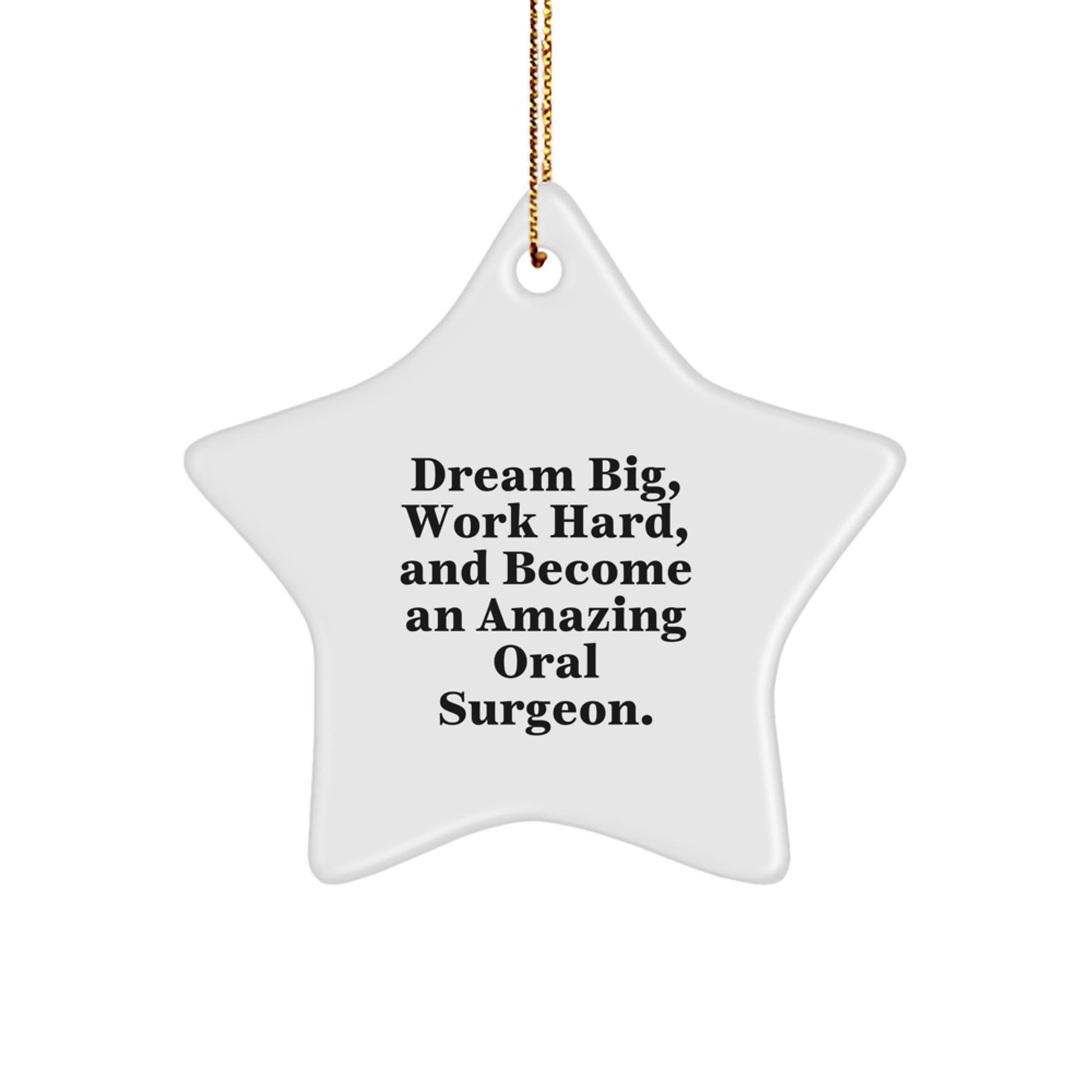 Oral Surgeon Star Ornament, Gifts from Friends to Become an Amazing Oral Surgeon, 'Dream Big, Work Hard, And...' Christmas Unique Gifts - Image 1