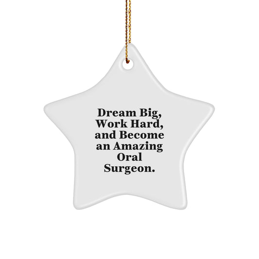 Oral Surgeon Star Ornament, Gifts from Friends to Become an Amazing Oral Surgeon, 'Dream Big, Work Hard, And...' Christmas Unique Gifts - Image 1