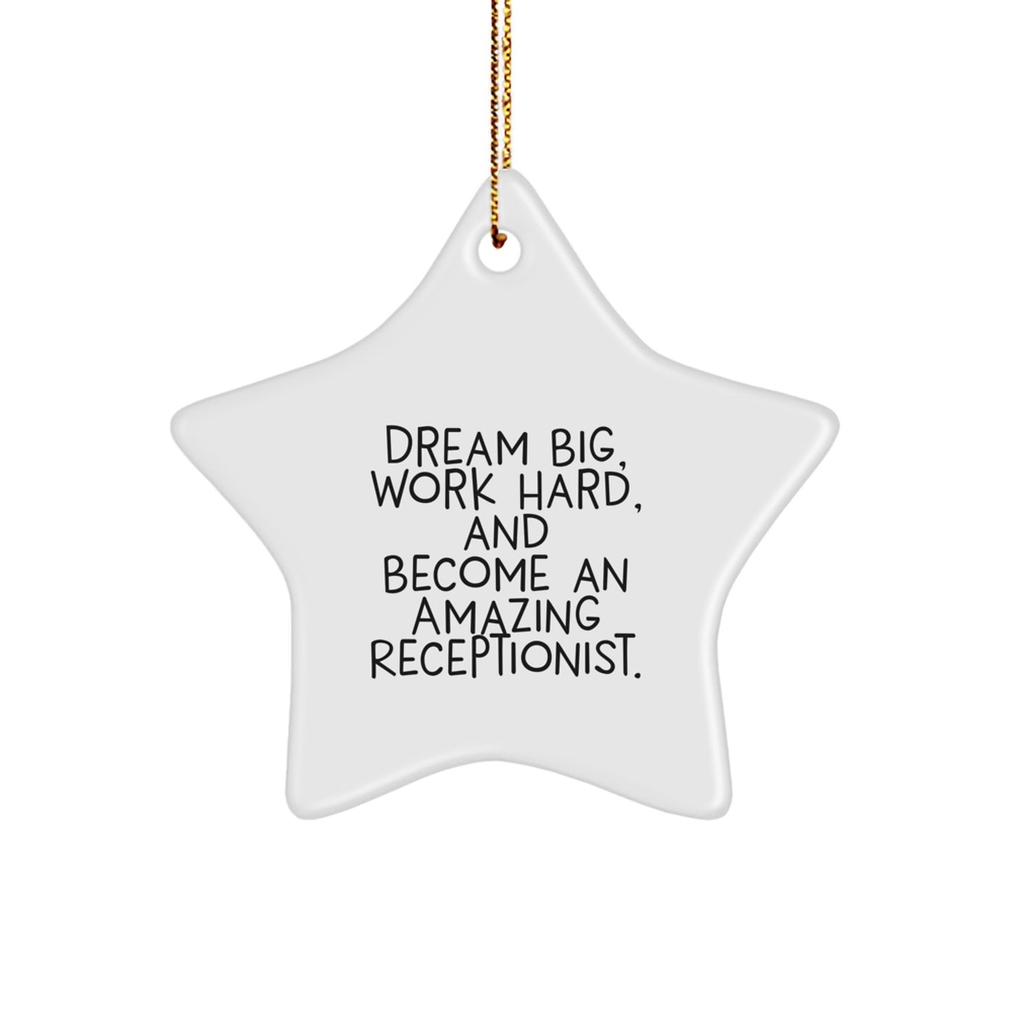 Inspirational Receptionist Star Ornament, 'Dream Big, Work Hard, And Become An Amazing Receptionist.' Gifts from Men to Women Coworkers Family Friends at Christmas - Image 1