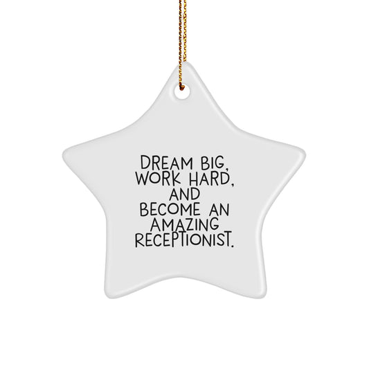 Inspirational Receptionist Star Ornament, 'Dream Big, Work Hard, And Become An Amazing Receptionist.' Gifts from Men to Women Coworkers Family Friends at Christmas - Image 1
