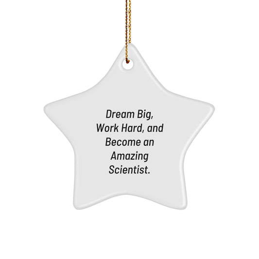 Inspirational Scientist Star Ornament, Funny 'Dream Big, Work Hard, And Become An Amazing Scientist.' Gifts for Men, Women, Coworkers, Family, Unique Christmas Decorations - Image 1