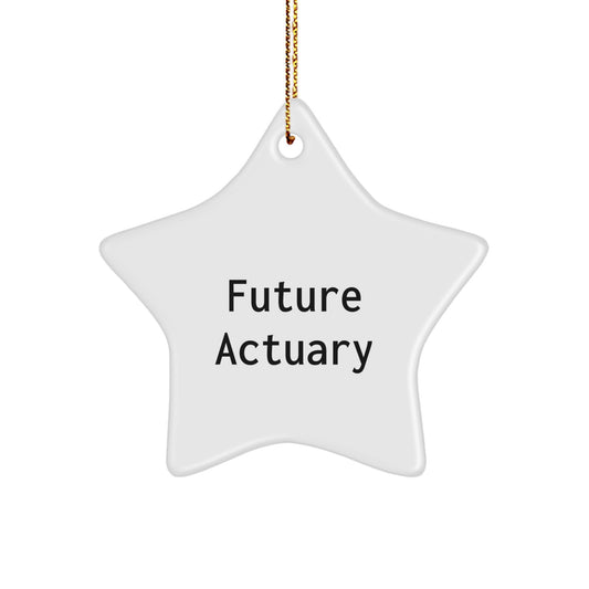 Funny Future Actuary Quote Star Ornament Gifts for Actuary Men from Family - 3.25" Tall White Star Shaped MDF with Gold Cord - Image 1