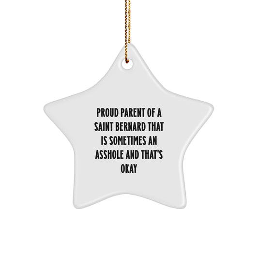 Funny Saint Bernard Dog Gifts, Star Ornament for Christmas, Proud Parent of a Saint Bernard That Is Sometimes An Asshole and That's Okay - Image 1