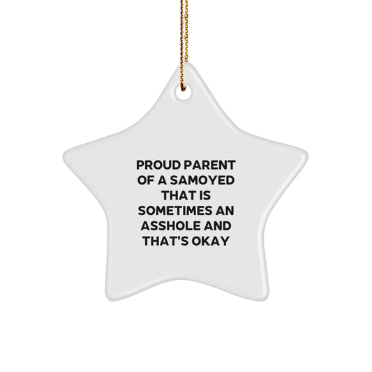 Samoyed Dog Star Ornament, Funny Quote 'Proud Parent Of A Samoyed That Is Sometimes An Asshole And That's Okay', Christmas Unique Gifts from Friends to Family - Image 1