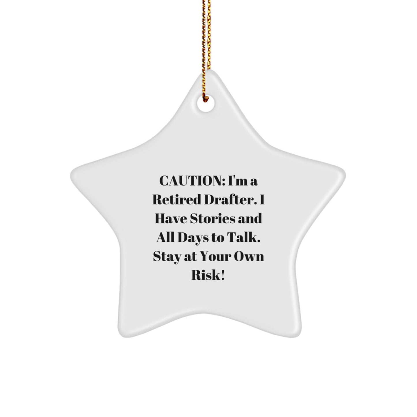 Funny Drafter Gifts: 'Caution: I'm A Retired Drafter...' White Star Ornament for Christmas, Gifts from Men to Women, Coworkers, Family - Image 1