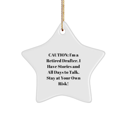 Funny Drafter Gifts: 'Caution: I'm A Retired Drafter...' White Star Ornament for Christmas, Gifts from Men to Women, Coworkers, Family - Image 1