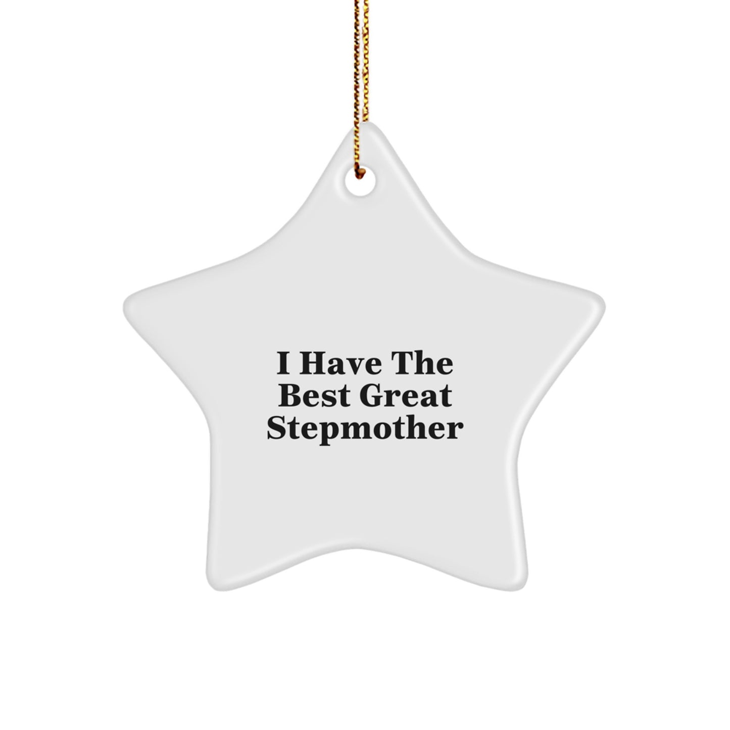Funny Stepmother Gifts - Great Star Ornament for Christmas, I Have The Best Stepmother Decorations, Gifts from Family to Stepmother - Image 1