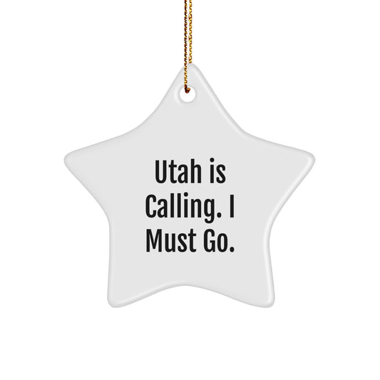 Utah Star Ornament Gifts from Friends, Family, or Coworkers to Inspire Utah Lovers - 'Utah Is Calling. I Must Go.' - Image 1