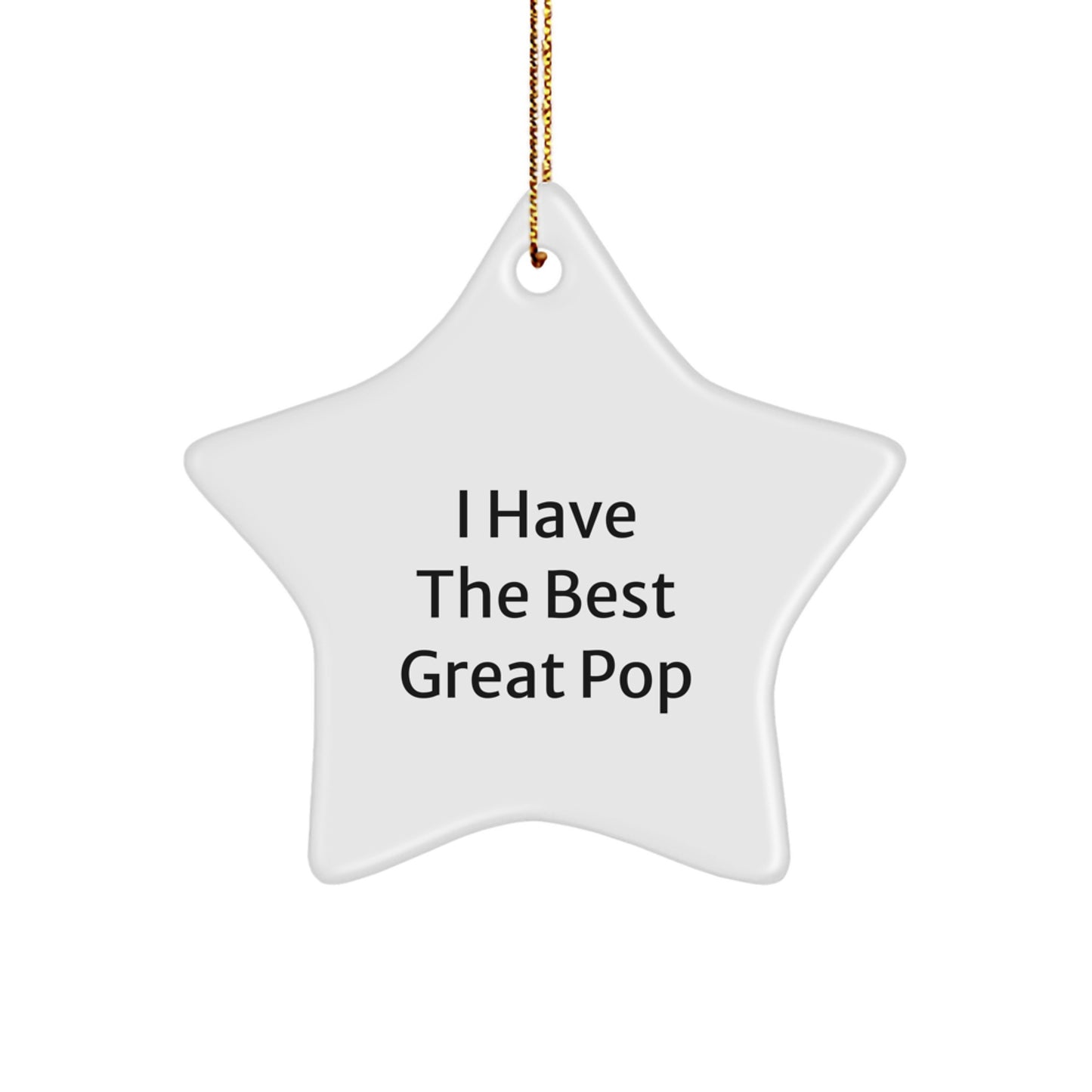 Unique Funny Pop Gifts for Men, Women, Friends and Family - White Star Ornament with 'I Have The Best Great Pop' Quote - Perfect Christmas Decorations - Image 1