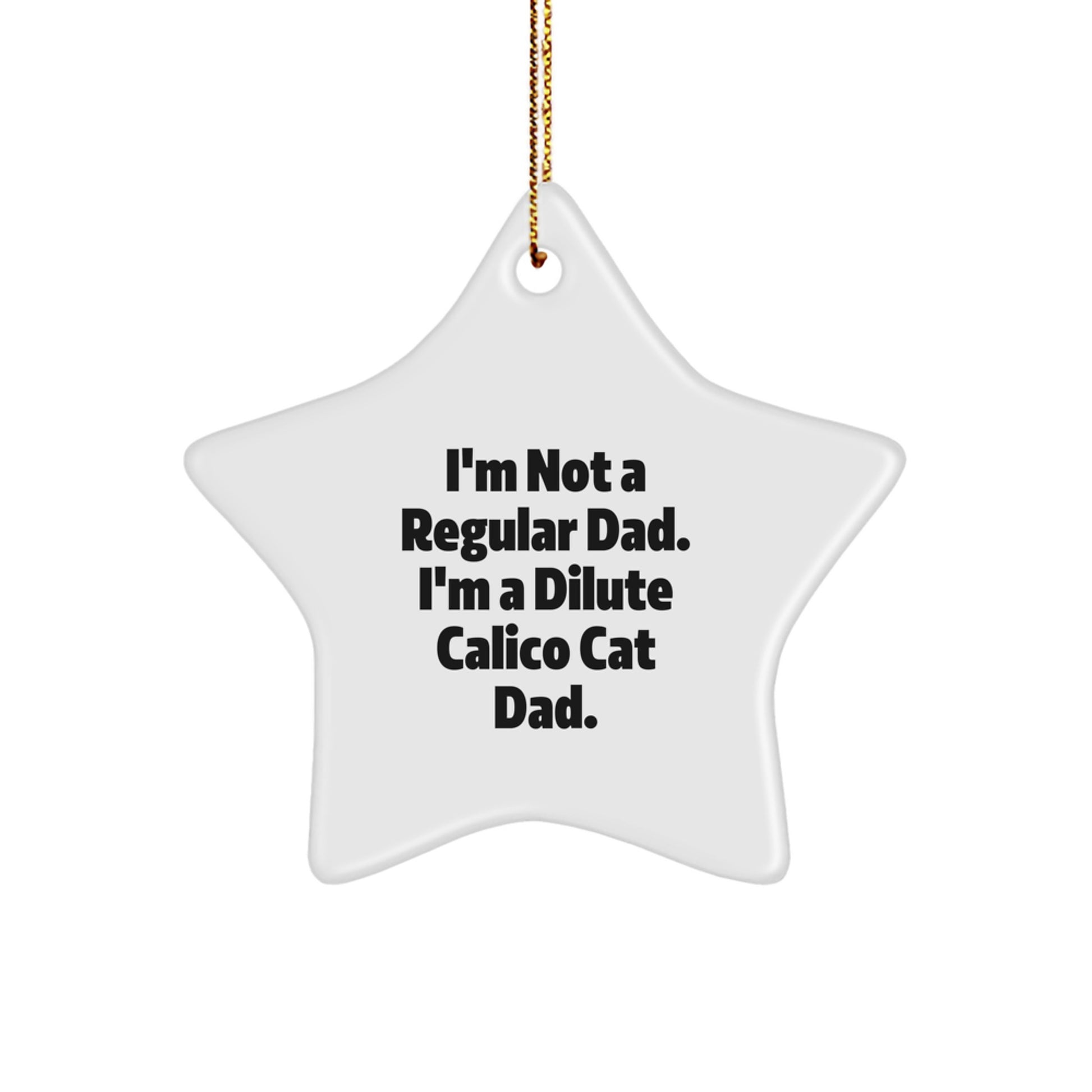 Funny Dilute Calico Cat Dad Gifts, Star Ornament for Men, Women, Family, Friends, Unique Christmas Decorations with Quote - Image 1