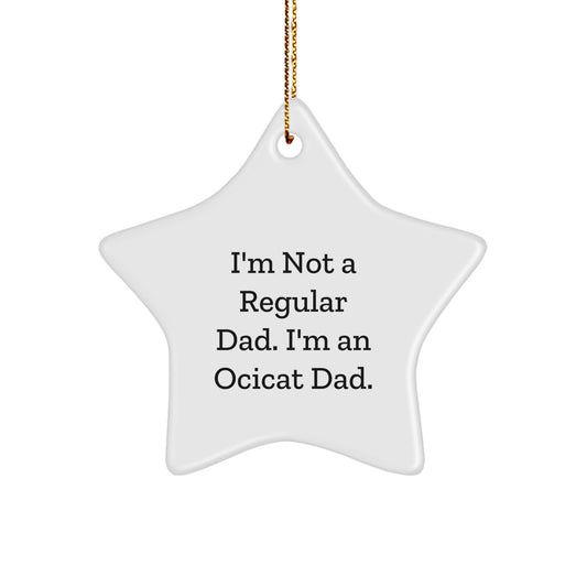 Ocicat Dad Gifts for Men, Funny Star Ornament, Gifts from Dad, Unique Christmas Unique Gifts for Ocicat Enthusiasts, Star Shaped Decorations - Image 1