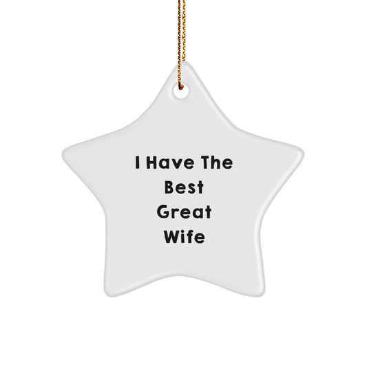 Funny Wife Gifts from Husband, I Have The Best Great Wife Star Ornament, Christmas Unique Ornament for Wife - Image 1