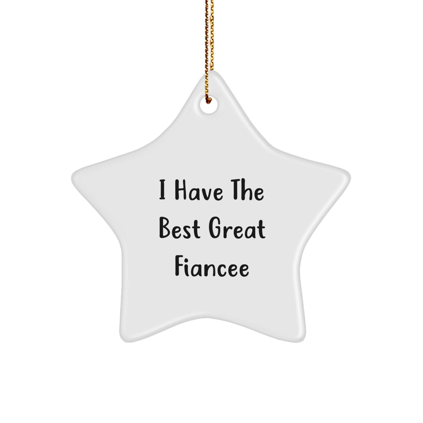 Funny Fiancee Gifts from Men to Women Star Ornament 'I Have The Best Great Fiancee' White Star Shaped for Christmas Unique - Image 1