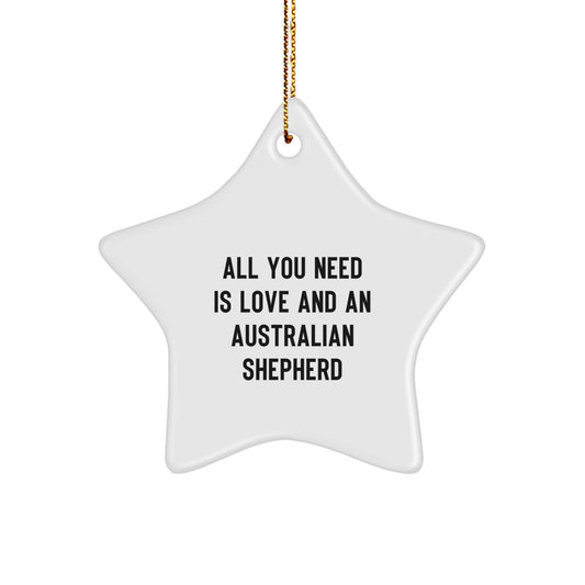 Gifts from Family for Australian Shepherd Dog Lover - All You Need Is Love And An Australian Shepherd Star Ornament for Christmas - Image 1