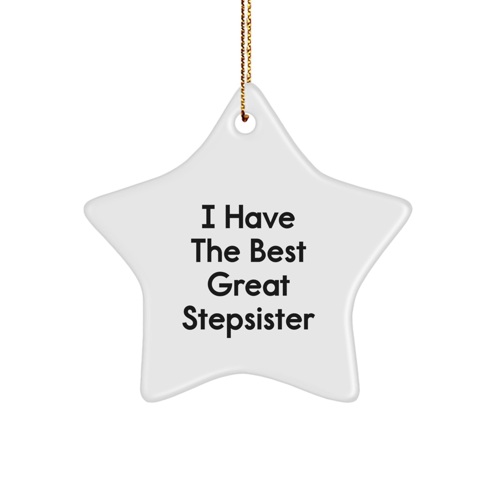 Funny Stepsister Gift Star Ornament I Have The Best Great Stepsister Christmas Unique Gifts from Family - Image 1